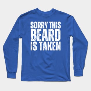 Sorry This Beard Is Taken Long Sleeve T-Shirt